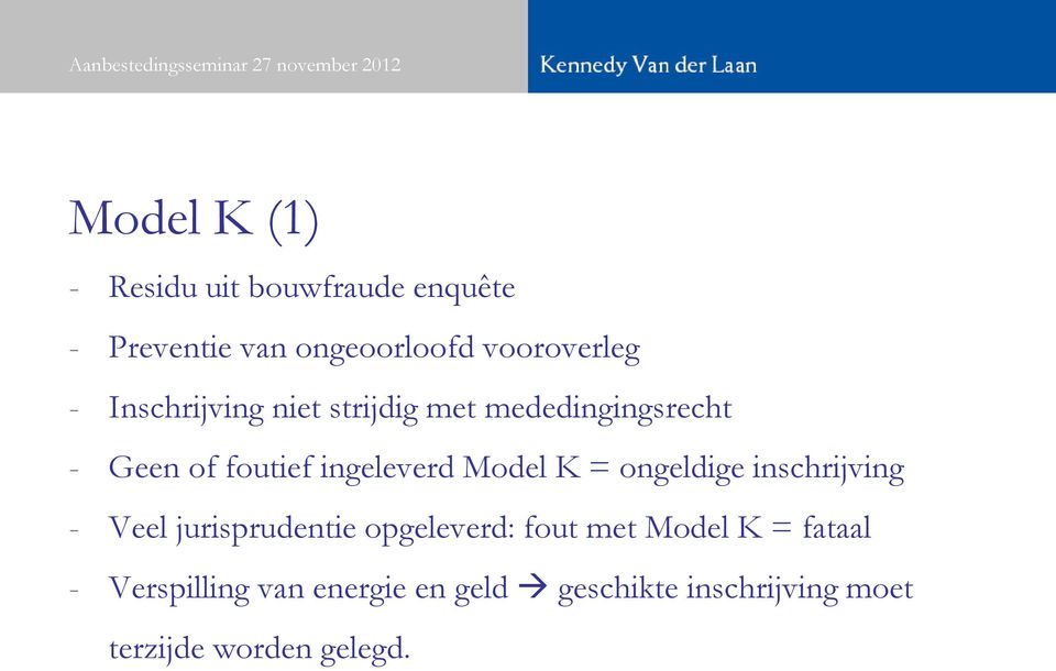 K = ongeldige inschrijving - Veel jurisprudentie opgeleverd: fout met Model K =