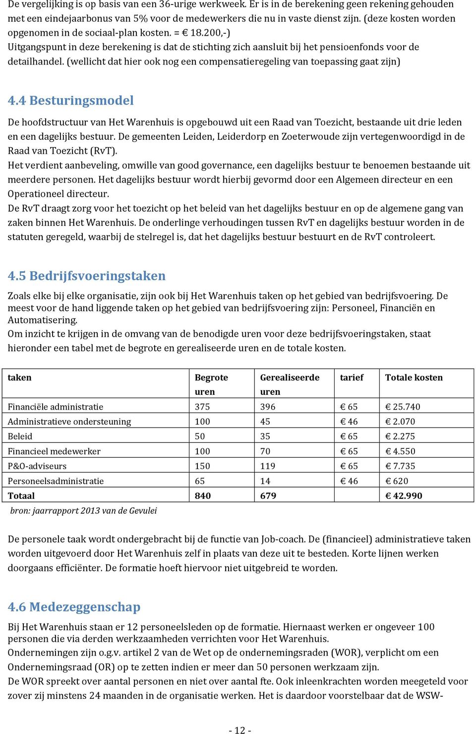 (wellicht dat hier ook nog een compensatieregeling van toepassing gaat zijn) 4.