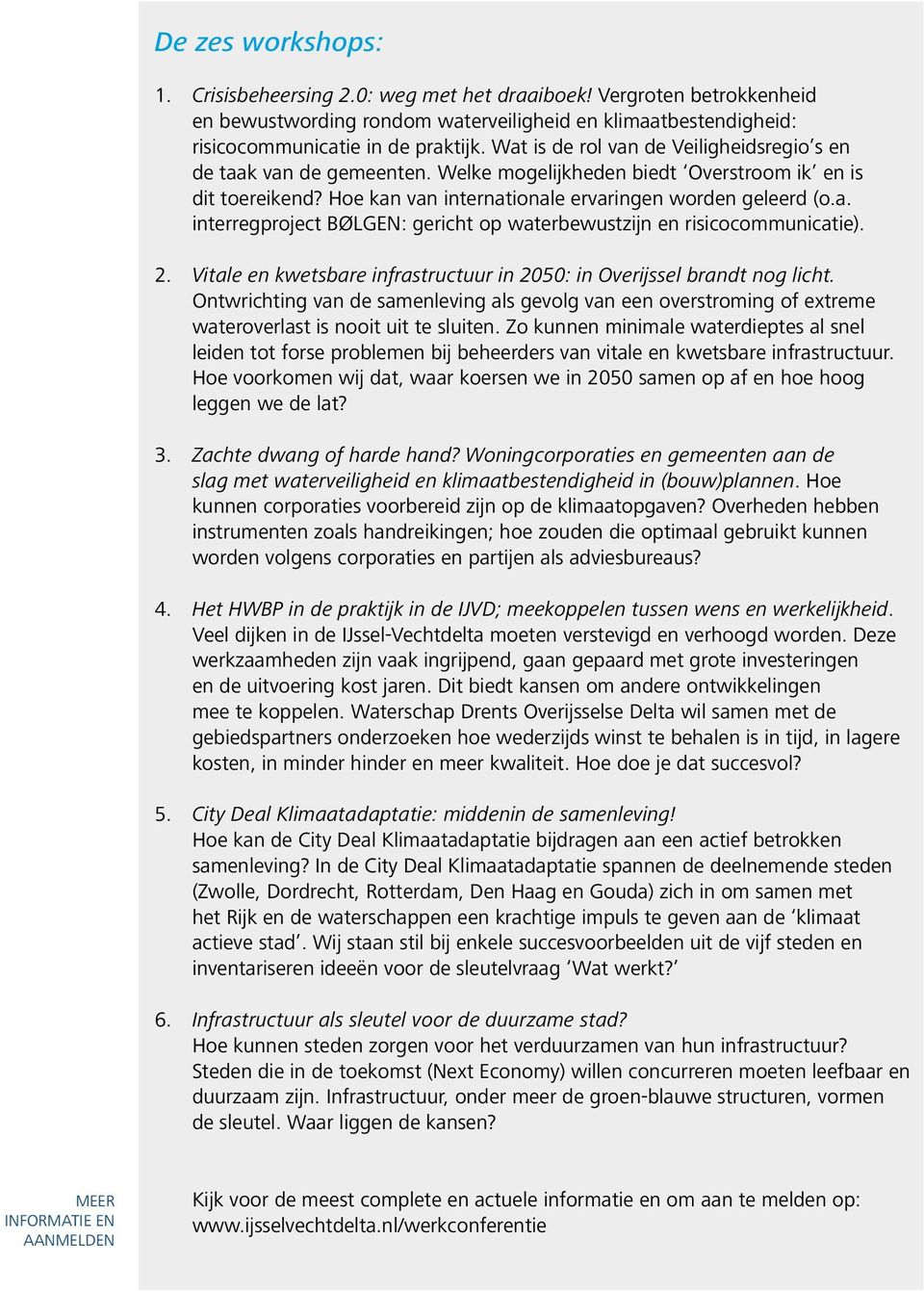 2. Vitale en kwetsbare infrastructuur in 2050: in Overijssel brandt nog licht. Ontwrichting van de samenleving als gevolg van een overstroming of extreme wateroverlast is nooit uit te sluiten.