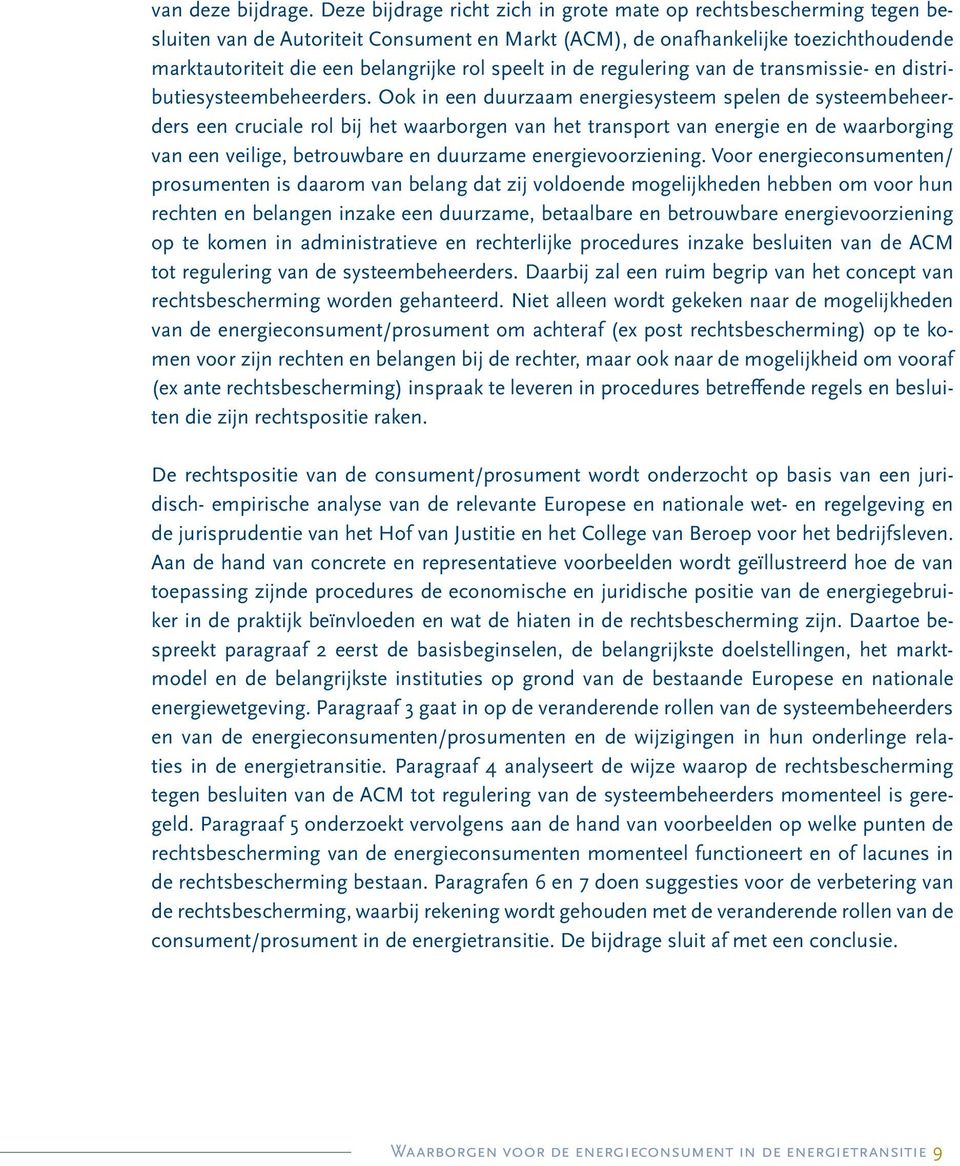 speelt in de regulering van de transmissie- en distributiesysteembeheerders.