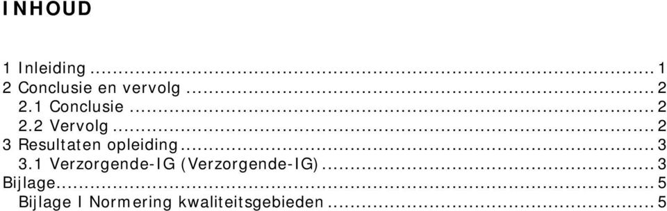 .. 2 3 Resultaten opleiding... 3 3.