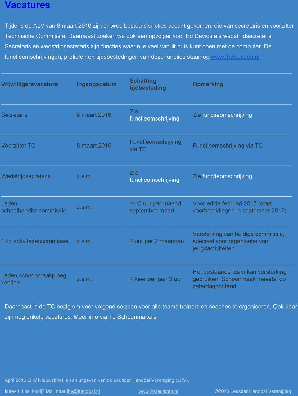 De functieomschrijvingen, profielen en tijdsbestedingen van deze functies staan op www.lhvleusden.nl.
