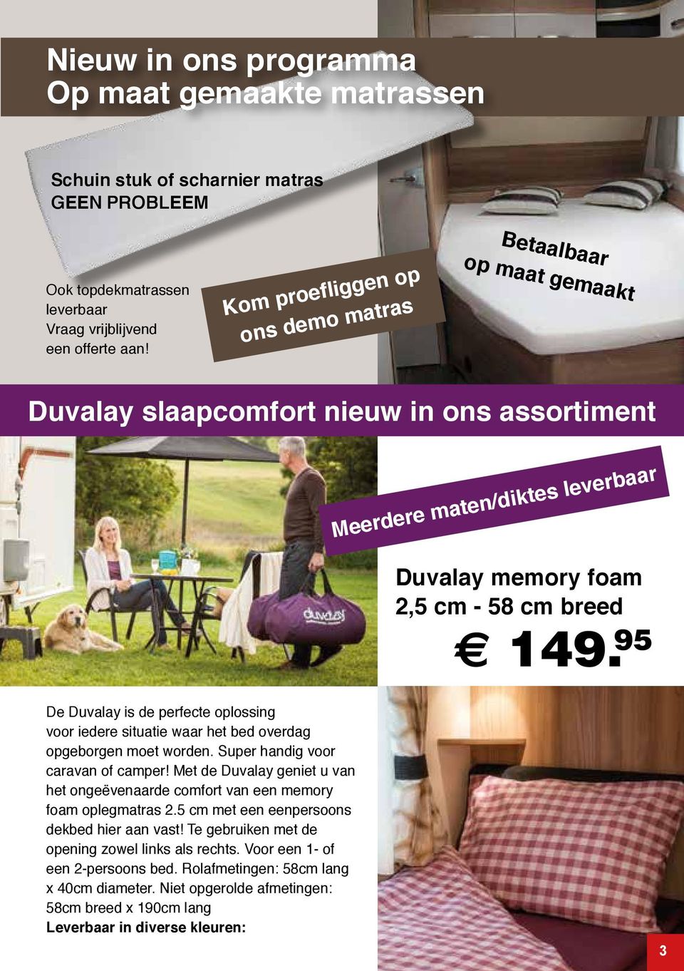 95 De Duvalay is de perfecte oplossing voor iedere situatie waar het bed overdag opgeborgen moet worden. Super handig voor caravan of camper!