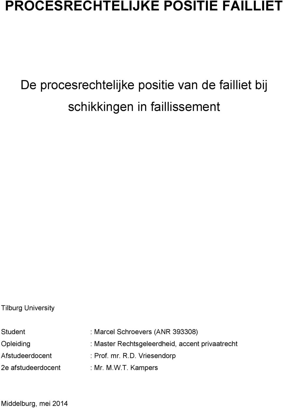 393308) Opleiding : Master Rechtsgeleerdheid, accent privaatrecht Afstudeerdocent :