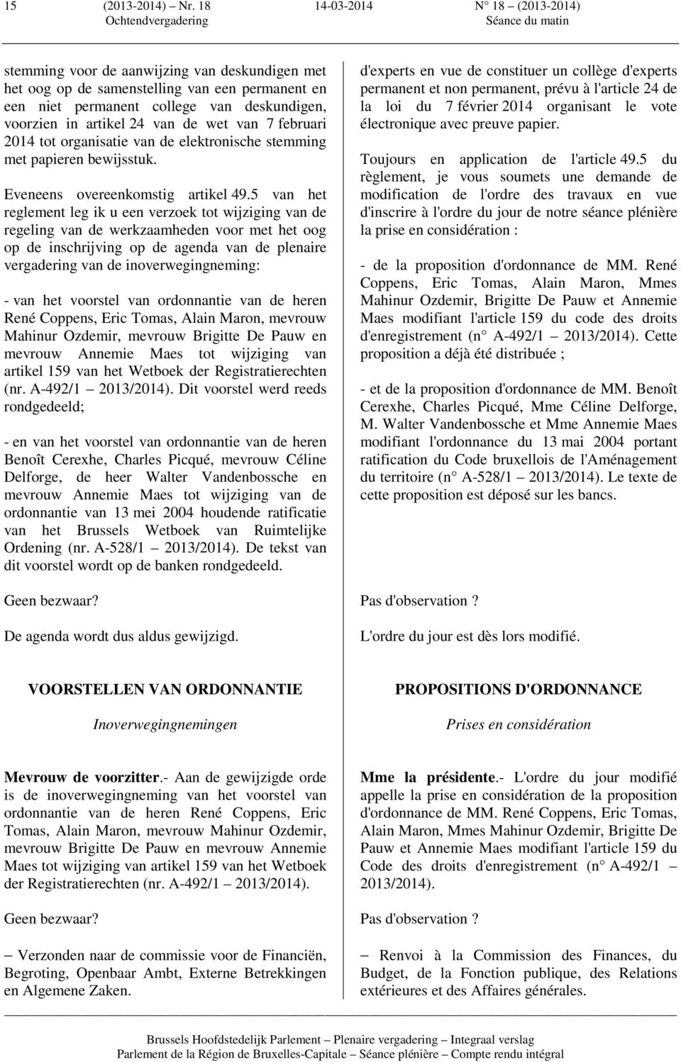 de wet van 7 februari 2014 tot organisatie van de elektronische stemming met papieren bewijsstuk. Eveneens overeenkomstig artikel 49.