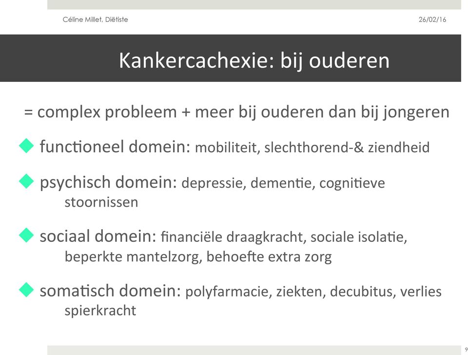 demenbe, cognibeve stoornissen u sociaal domein: financiële draagkracht, sociale isolabe,