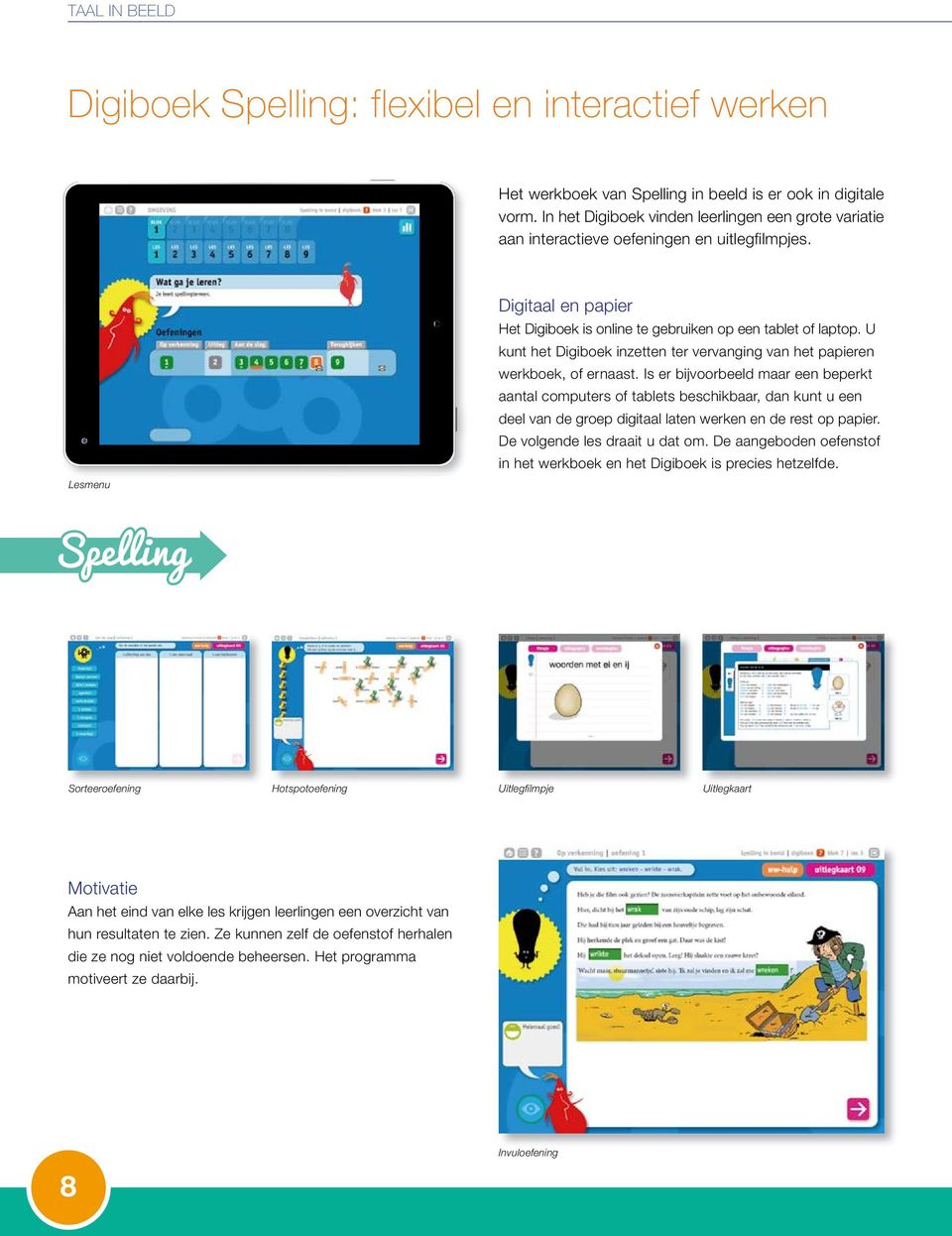 U kunt het Digiboek inzetten ter vervanging van het papieren werkboek, of ernaast.