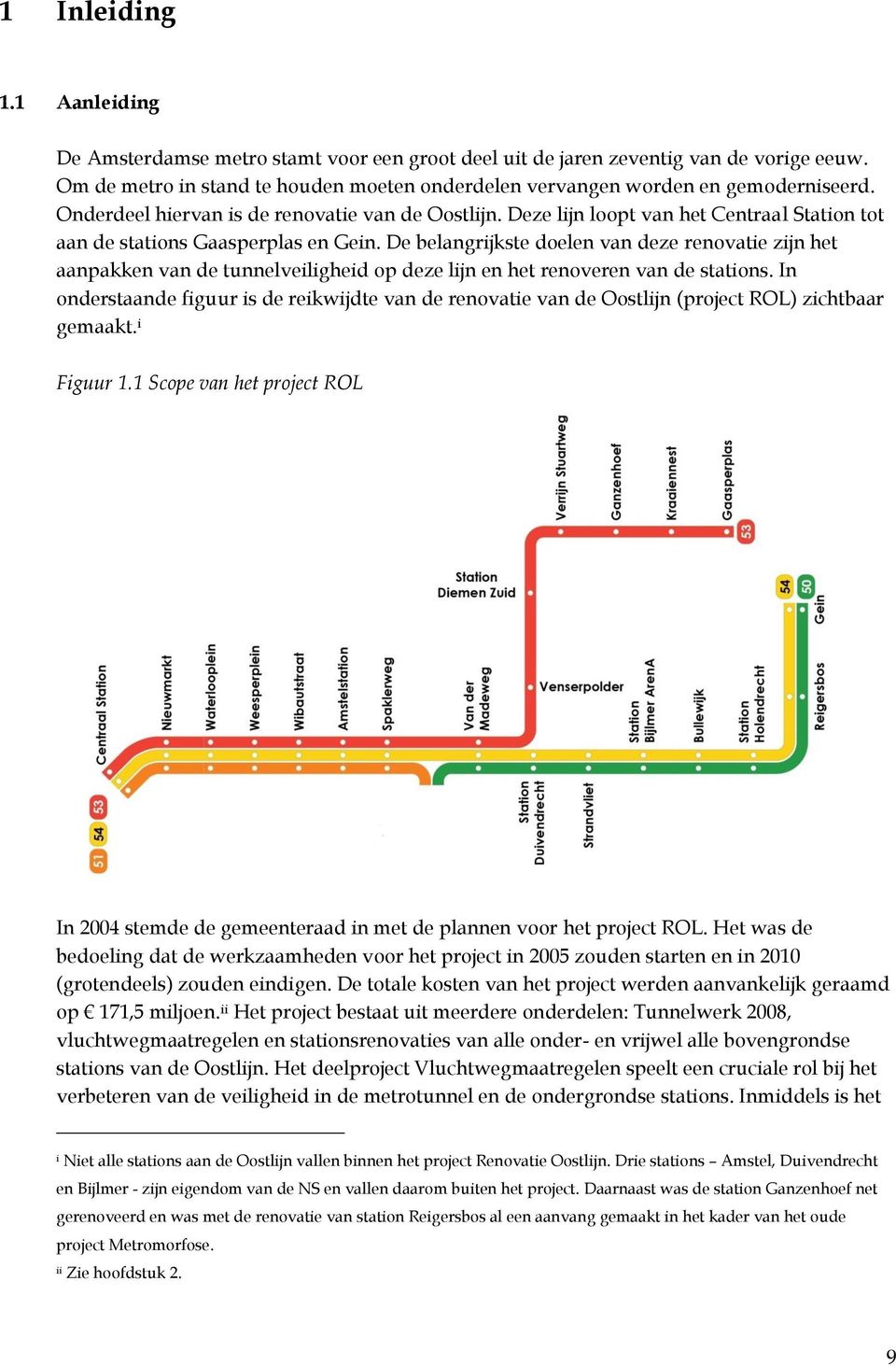 De belangrijkste doelen van deze renovatie zijn het aanpakken van de tunnelveiligheid op deze lijn en het renoveren van de stations.