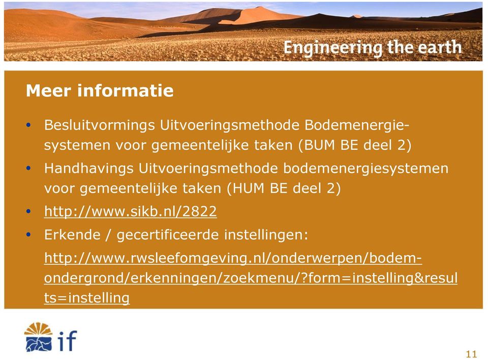 (HUM BE deel 2) http://www.sikb.nl/2822 Erkende / gecertificeerde instellingen: http://www.