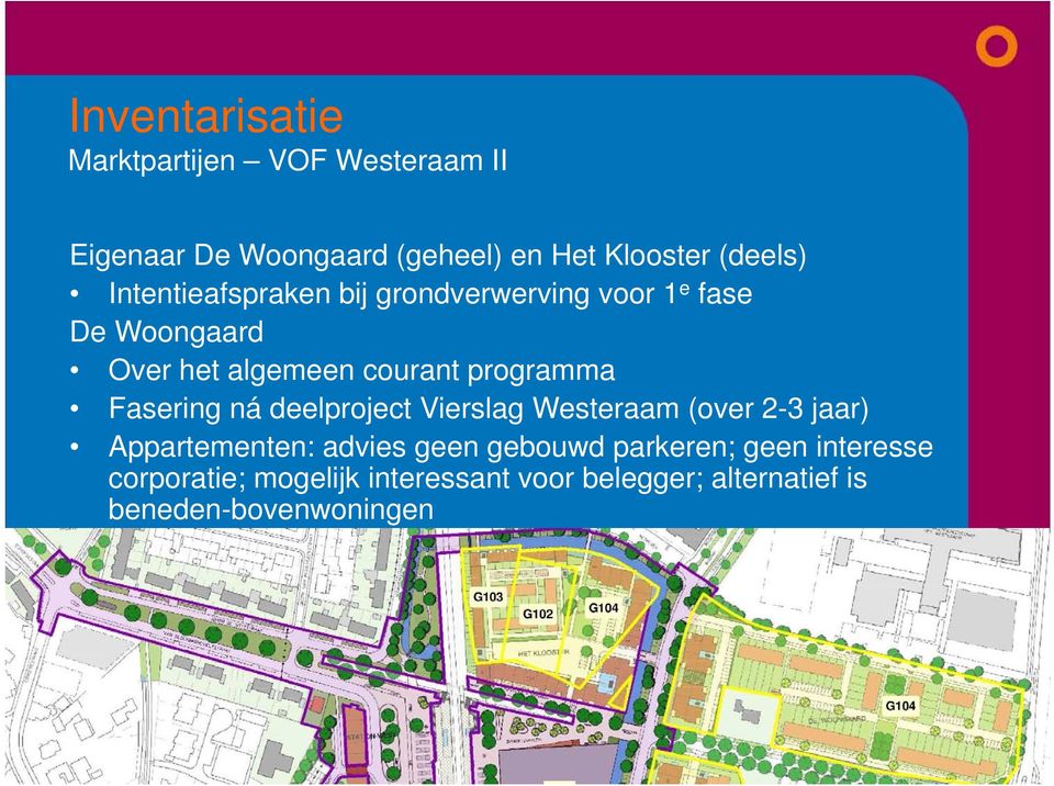 Fasering ná deelproject Vierslag Westeraam (over 2-3 jaar) Appartementen: advies geen gebouwd