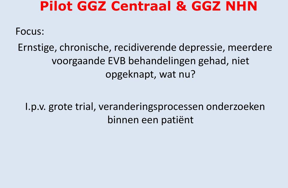 voorgaande EVB behandelingen gehad, niet opgeknapt, wat