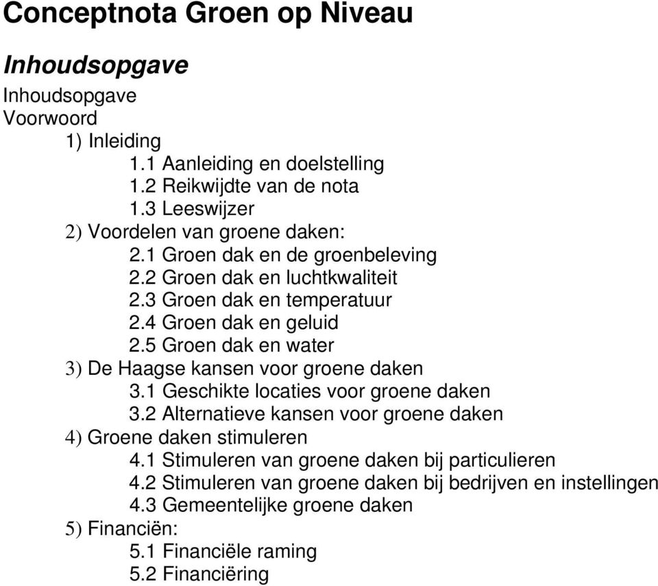 5 Groen dak en water 3) De Haagse kansen voor groene daken 3.1 Geschikte locaties voor groene daken 3.