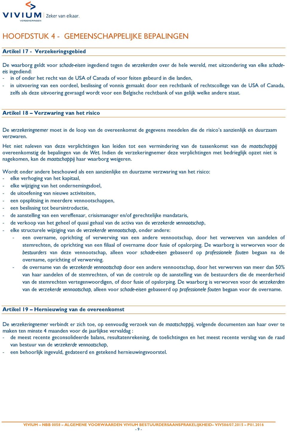 USA of Canada, zelfs als deze uitvoering gevraagd wordt voor een Belgische rechtbank of van gelijk welke andere staat.