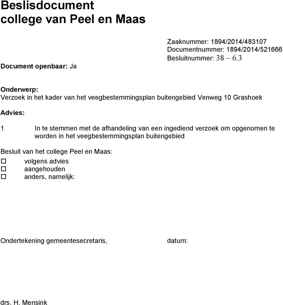 met de afhandeling van een ingediend verzoek om opgenomen te worden in het veegbestemmingsplan buitengebied Besluit