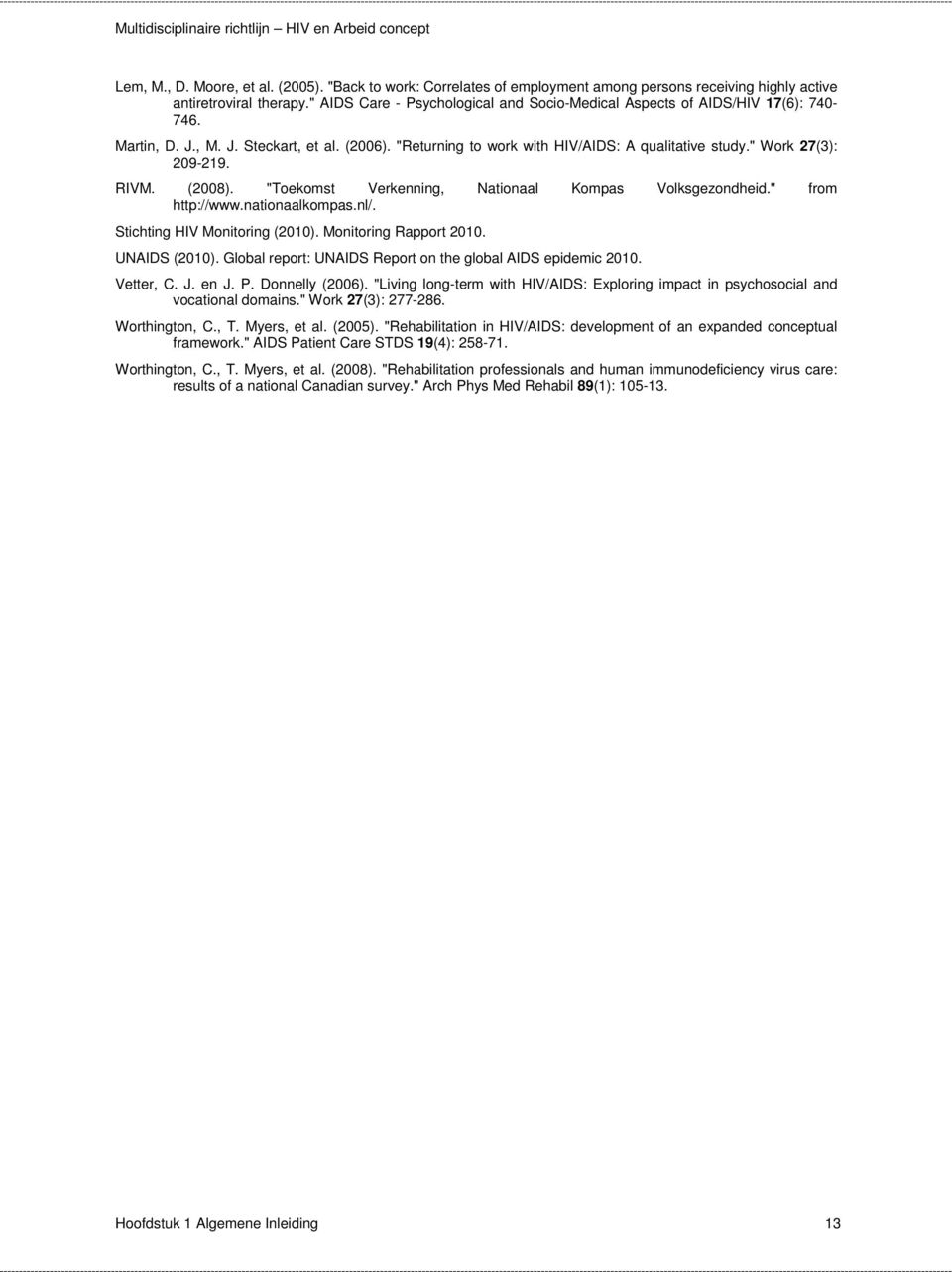 " Work 27(3): 209-219. RIVM. (2008). "Toekomst Verkenning, Nationaal Kompas Volksgezondheid." from http://www.nationaalkompas.nl/. Stichting HIV Monitoring (2010). Monitoring Rapport 2010.