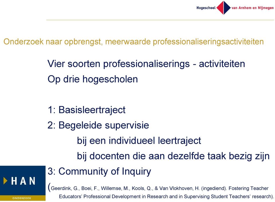dezelfde taak bezig zijn 3: Community of Inquiry (Geerdink, G., Boei, F., Willemse, M., Kools, Q., & Van Vlokhoven, H.