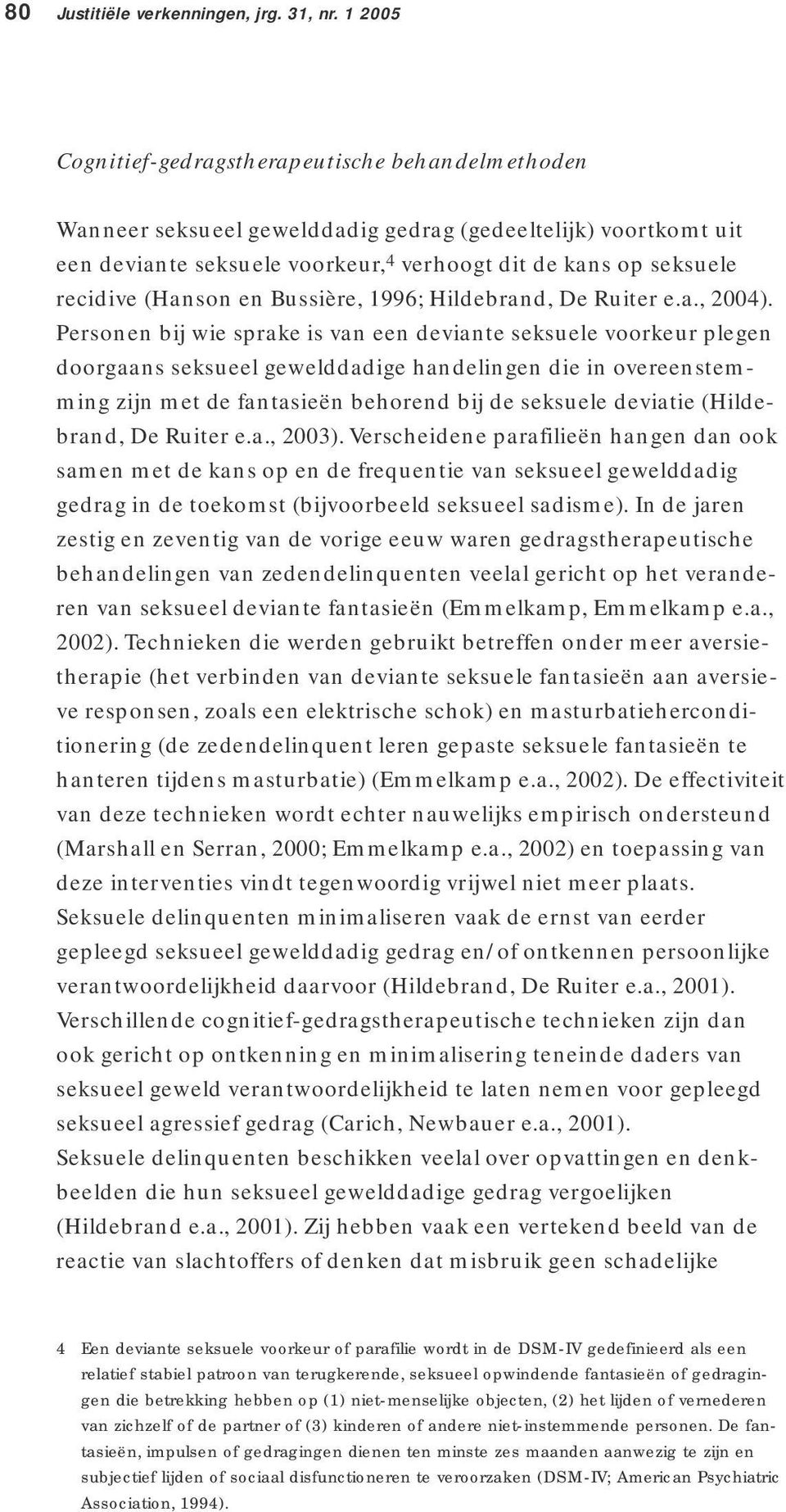 (Hanson en Bussière, 1996; Hildebrand, De Ruiter e.a., 2004).