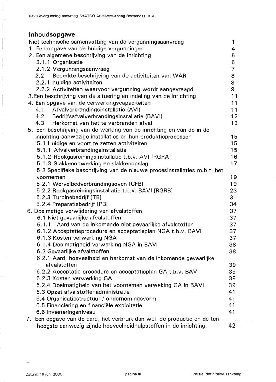 Een beschrijving van de situering en indeling van de inrichting 11 4. Een opgave van de verwerkingscapaciteiten 11 4.1 Afvalverbrandingsinstallatie (AVI) 11 4.
