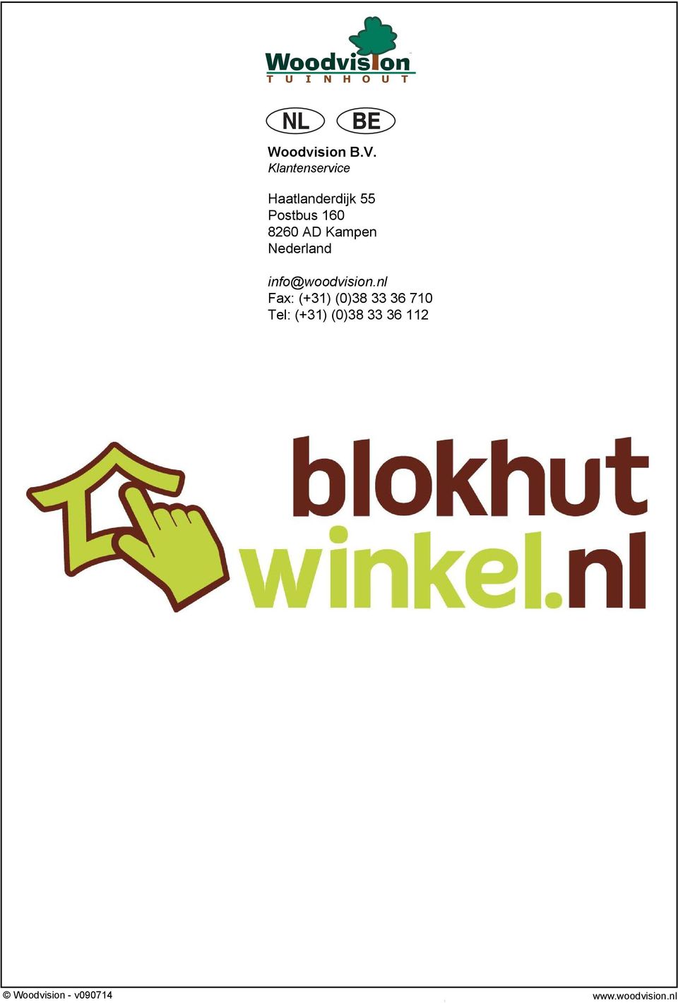 0 80 AD Kampen Nederland info@woodvision.
