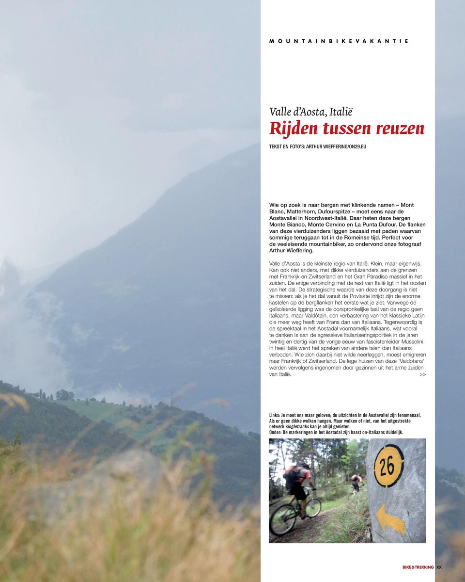 Daar heten deze bergen Monte Bianco, Monte Cervino en La Punta Dufour. De flanken van deze vierduizenders liggen bezaaid met paden waarvan sommige teruggaan tot in de Romeinse tijd.