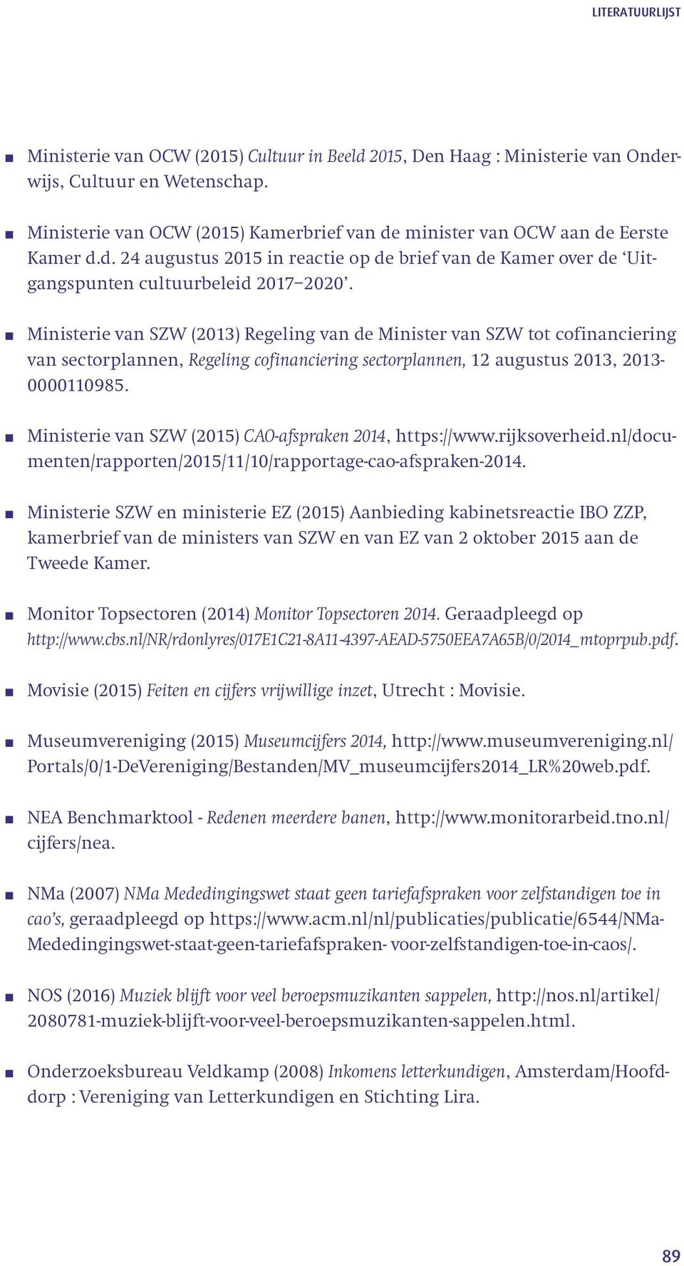 Ministerie van SZW (2013) Regeling van de Minister van SZW tot cofinanciering van sectorplannen, Regeling cofinanciering sectorplannen, 12 augustus 2013, 2013-0000110985.