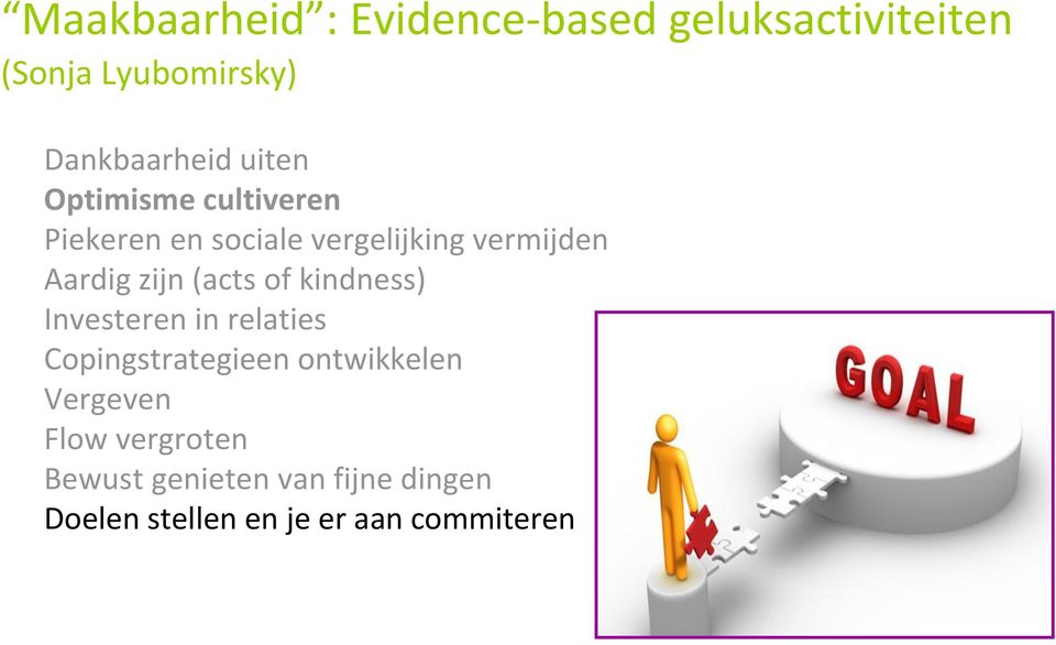 (acts of kindness) Investeren in relaties Copingstrategieen ontwikkelen Vergeven