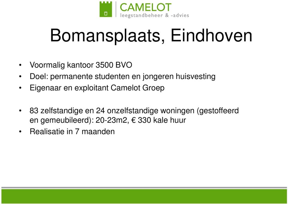 exploitant Camelot Groep 83 zelfstandige en 24 onzelfstandige