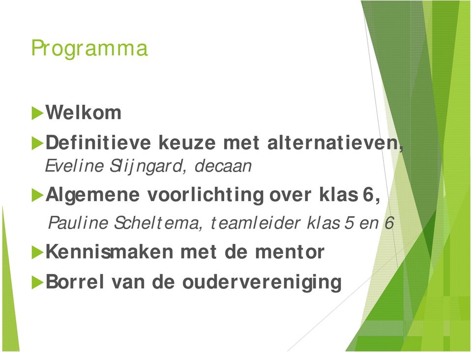 voorlichting over klas 6, Pauline Scheltema,