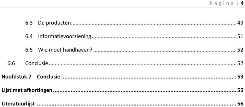 5 Wie moet handhaven?... 52 6.6 Conclusie.