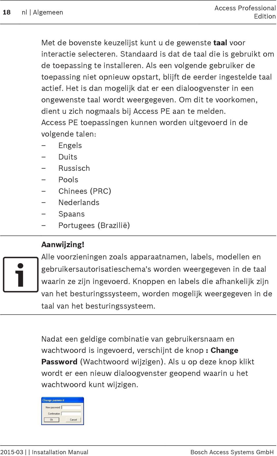 Om dit te voorkomen, dient u zich nogmaals bij Access PE aan te melden.