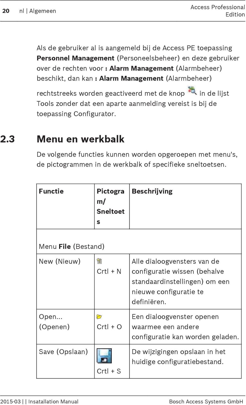 Configurator. 2.3 Menu en werkbalk De volgende functies kunnen worden opgeroepen met menu's, de pictogrammen in de werkbalk of specifieke sneltoetsen.