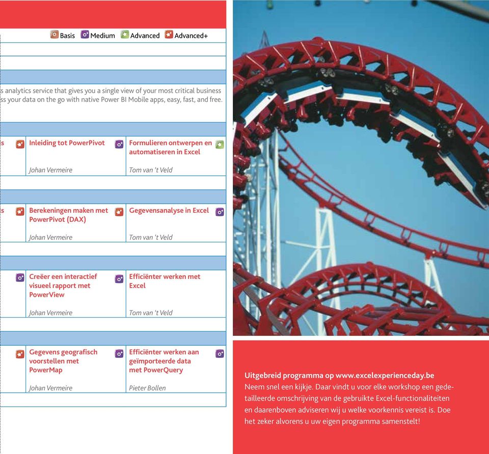 Veld Creëer een interactief visueel rapport met PowerView Johan Vermeire Efficiënter werken met Excel Tom van t Veld Gegevens geografisch voorstellen met PowerMap Johan Vermeire Efficiënter werken