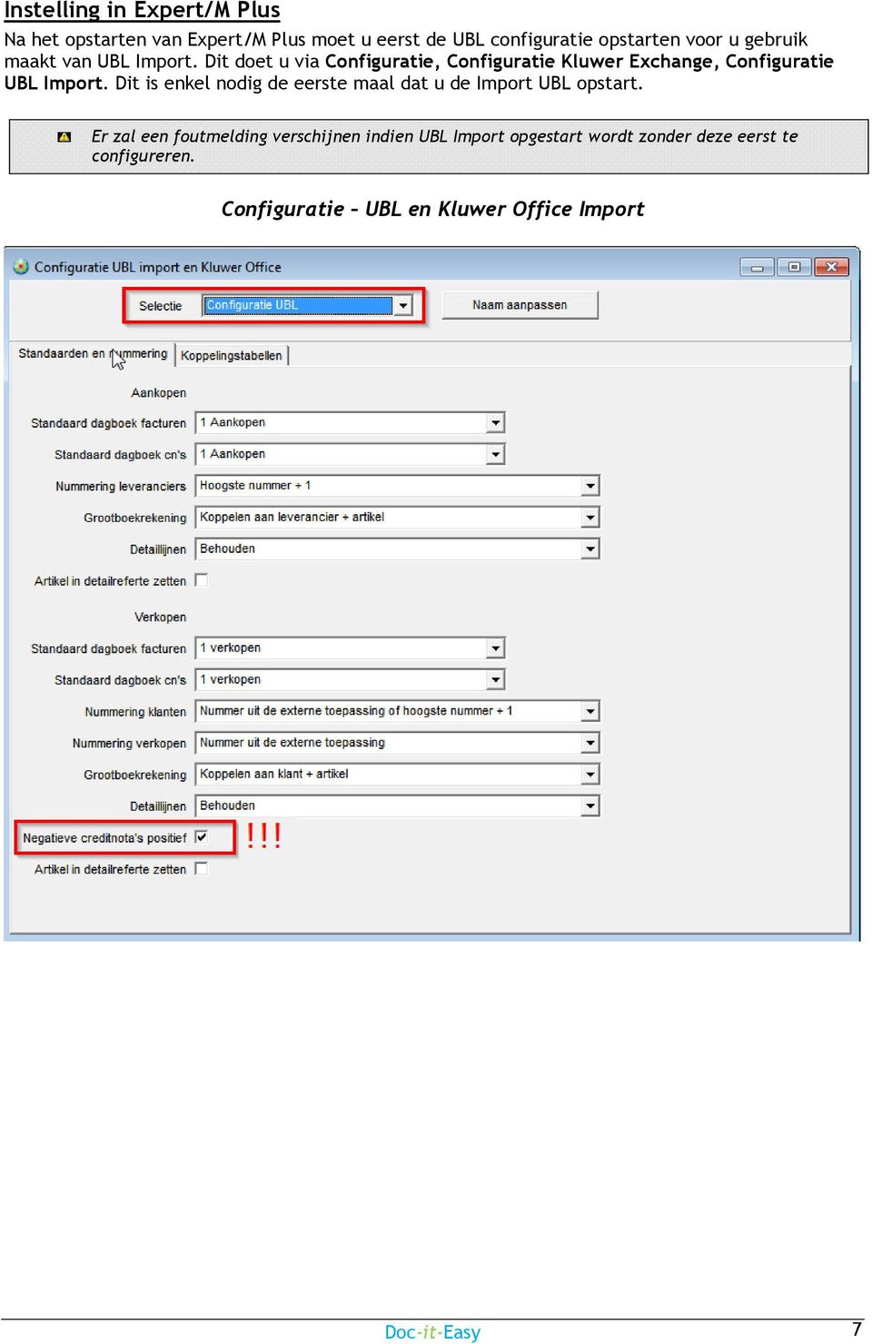 Dit doet u via Configuratie, Configuratie Kluwer Exchange, Configuratie UBL Import.