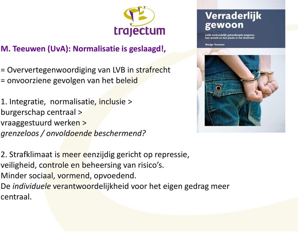 Integratie, normalisatie, inclusie > burgerschap centraal > vraaggestuurd werken > grenzeloos / onvoldoende