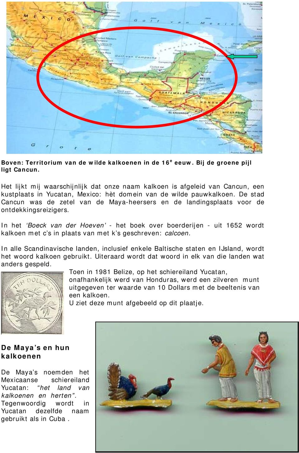 De stad Cancun was de zetel van de Maya-heersers en de landingsplaats voor de ontdekkingsreizigers.