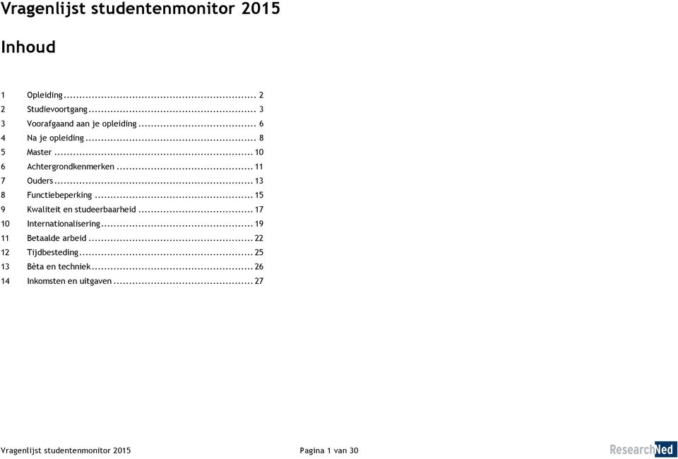 .. 15 9 Kwaliteit en studeerbaarheid... 17 10 Internationalisering... 19 11 Betaalde arbeid.