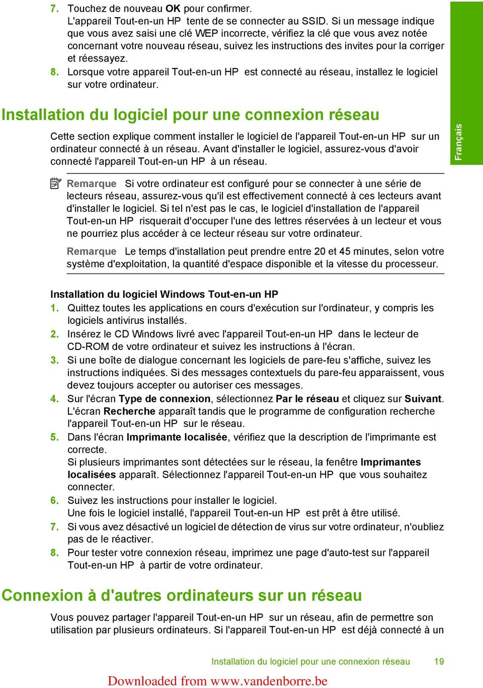 réessayez. 8. Lorsque votre appareil Tout-en-un HP est connecté au réseau, installez le logiciel sur votre ordinateur.