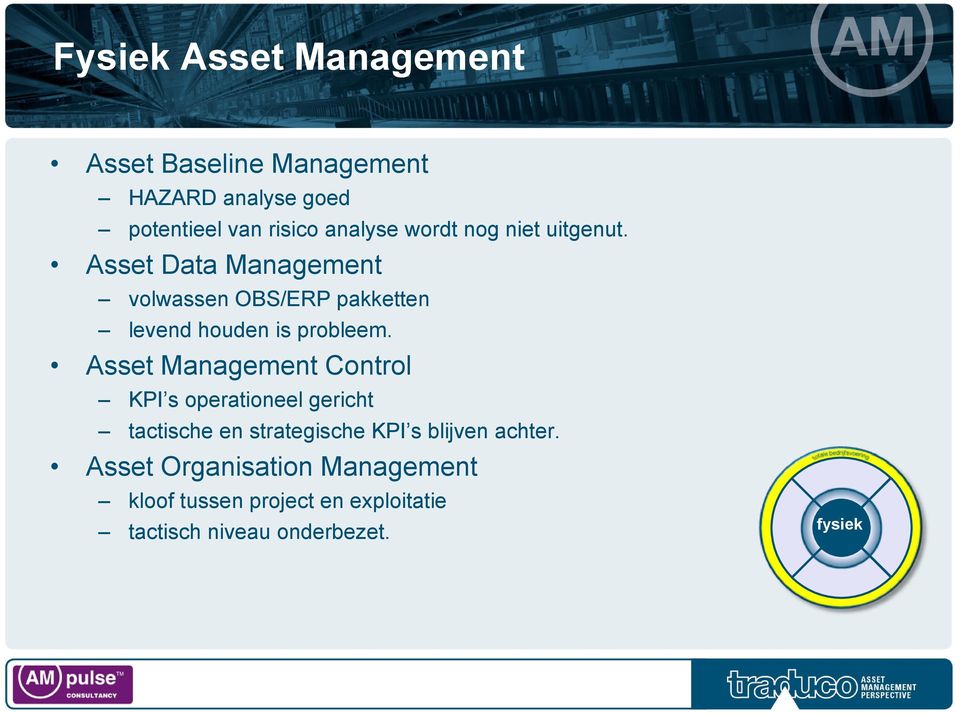 Asset Management Control KPI s operationeel gericht tactische en strategische KPI s blijven achter.