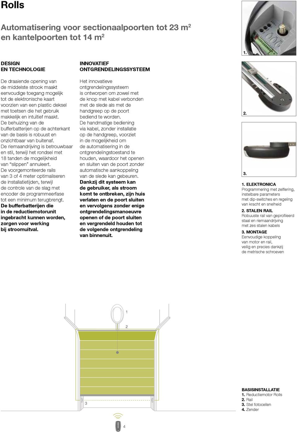 en intuïtief maakt. De behuizing van de bufferbatterijen op de achterkant van de basis is robuust en onzichtbaar van buitenaf.