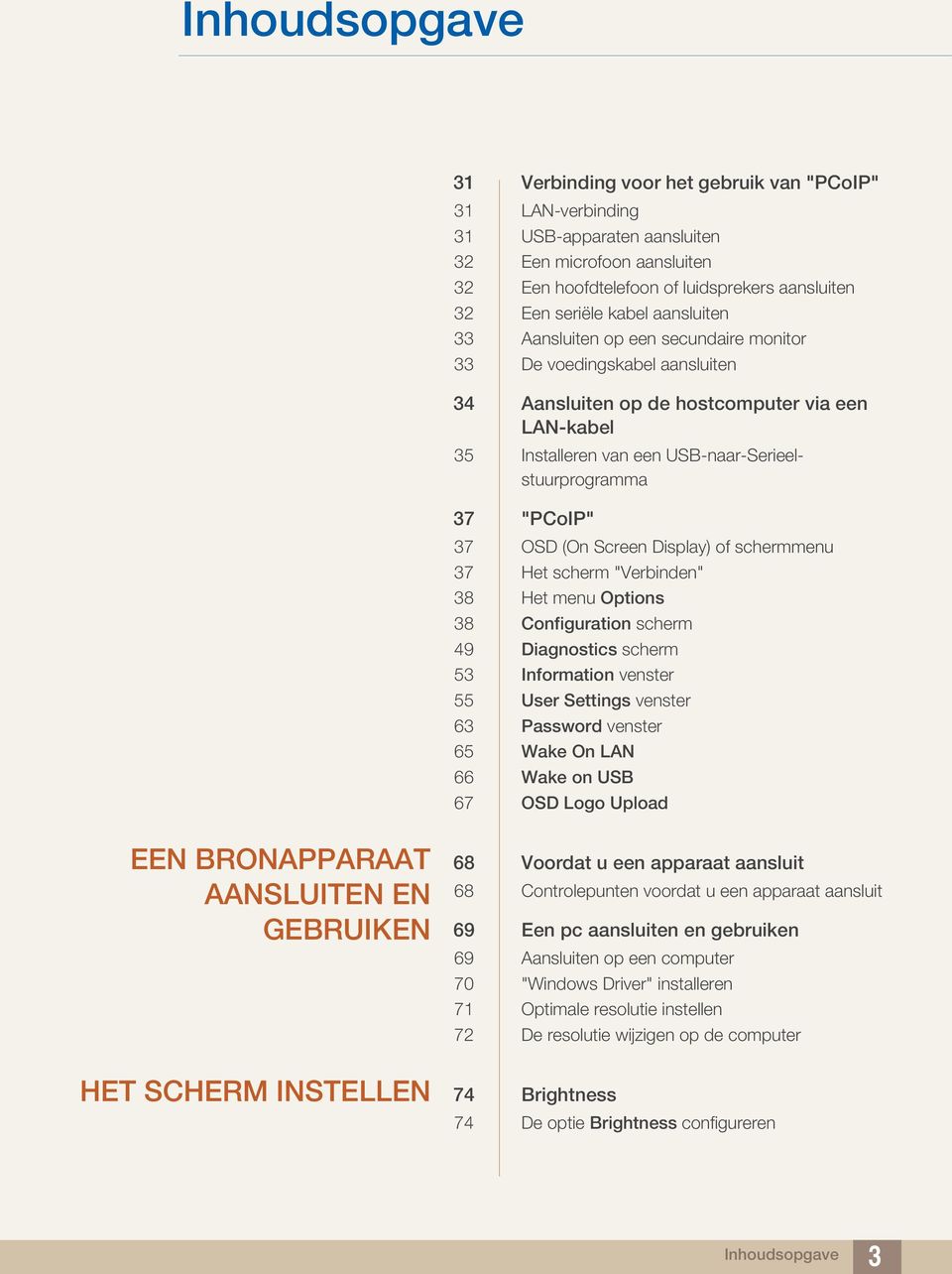 37 OSD (On Screen Display) of schermmenu 37 Het scherm "Verbinden" 38 Het menu Options 38 Configuration scherm 49 Diagnostics scherm 53 Information venster 55 User Settings venster 63 Password