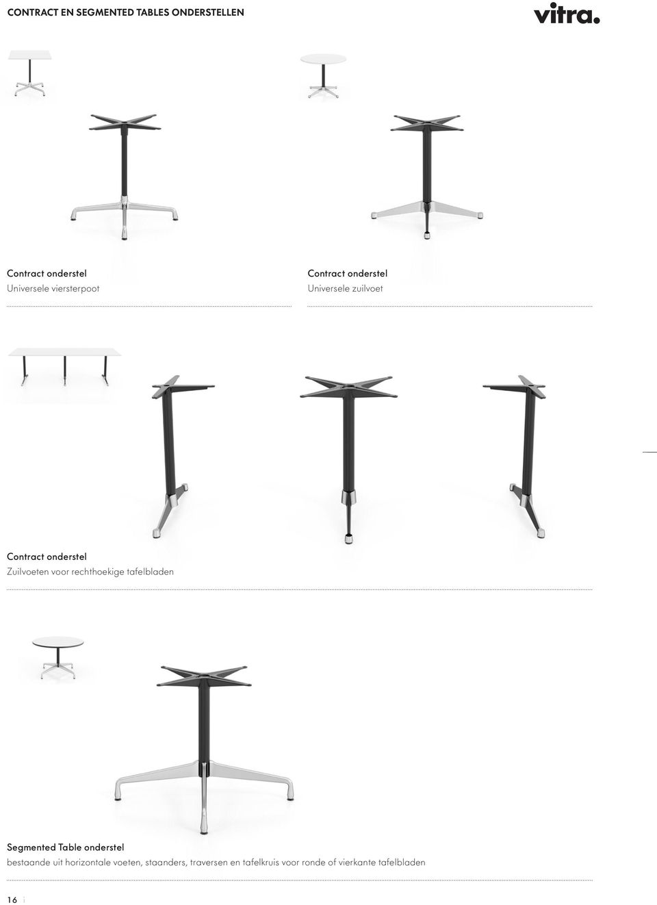 tafelbladen Segmented Table onderstel bestaande uit horizontale oeten, staanders,