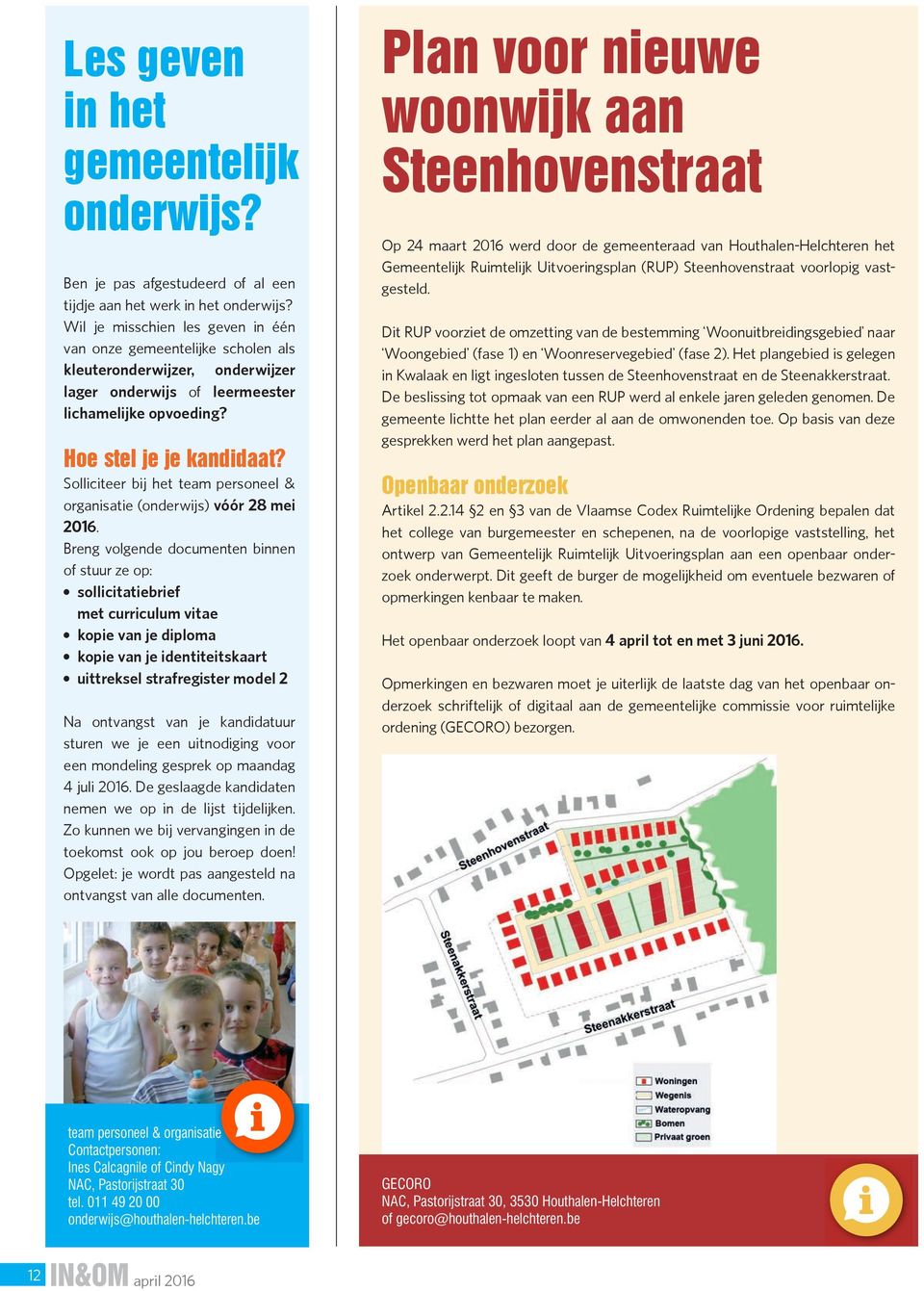 Solliciteer bij het team personeel & organisatie (onderwijs) vóór 28 mei 2016.