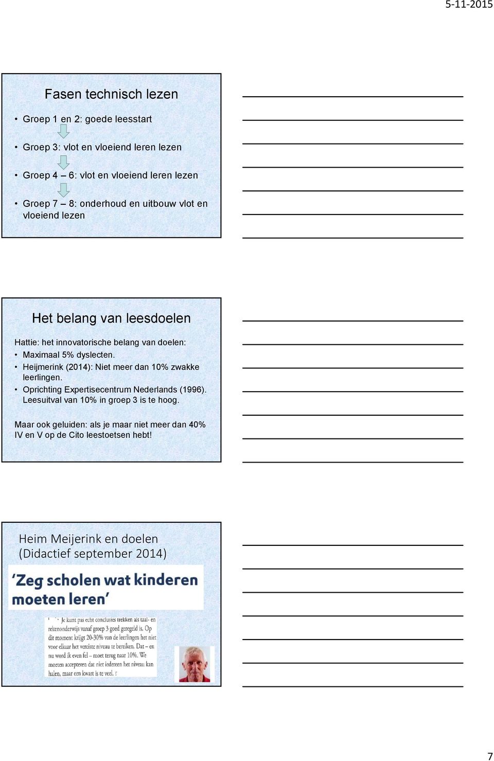 Heijmerink (2014): Niet meer dan 10% zwakke leerlingen. Oprichting Expertisecentrum Nederlands (1996).