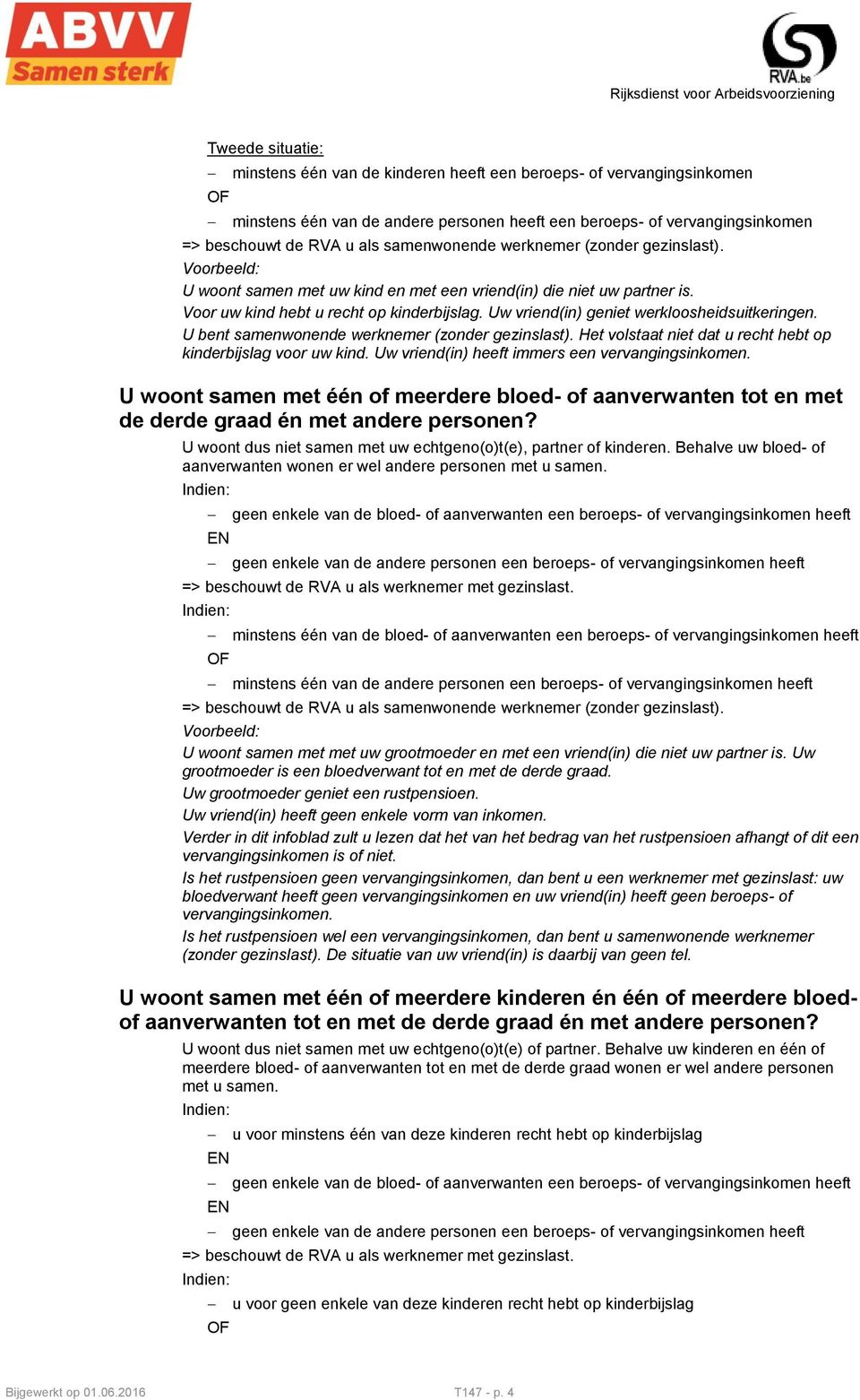 Het volstaat niet dat u recht hebt op kinderbijslag voor uw kind. Uw vriend(in) heeft immers een vervangingsinkomen.