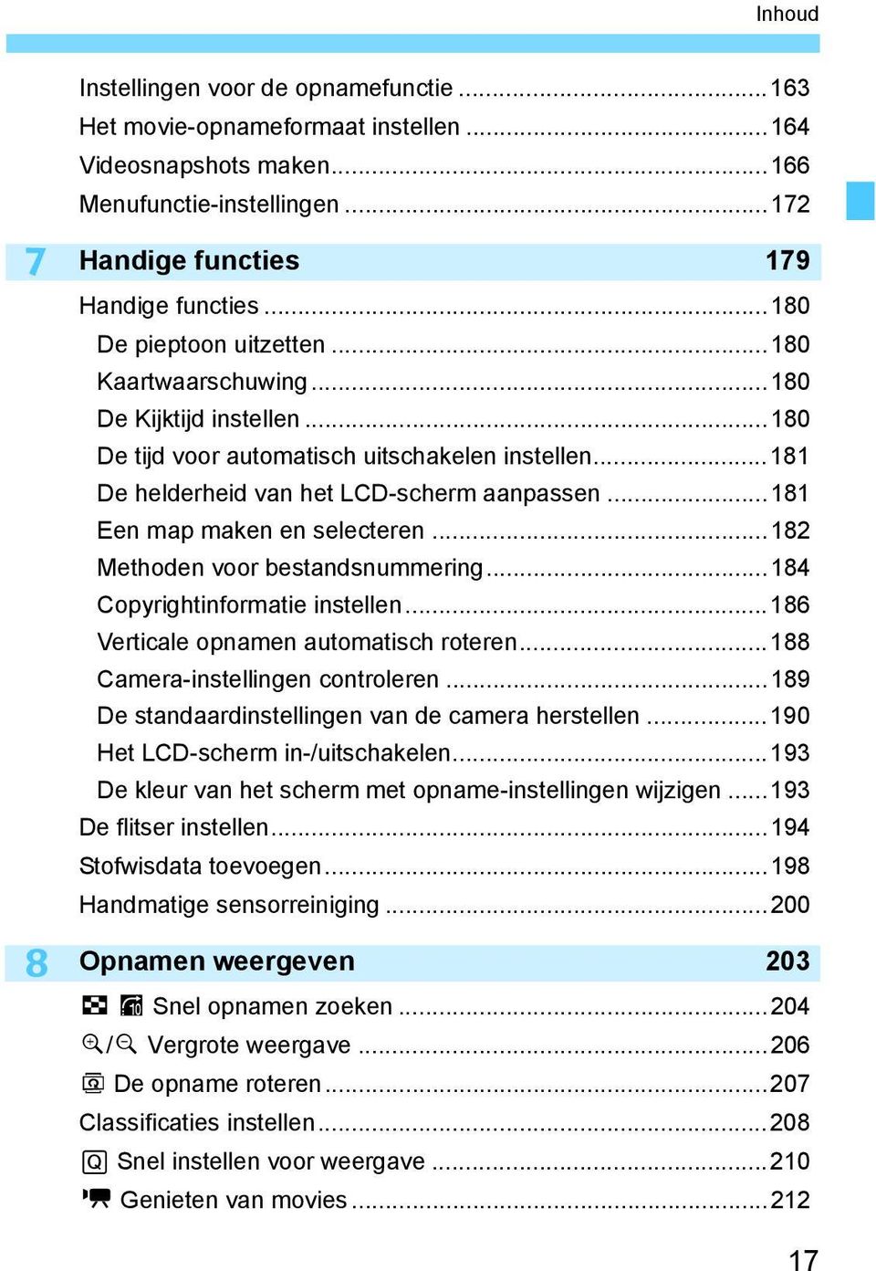 ..181 Een map maken en selecteren...182 Methoden voor bestandsnummering...184 Copyrightinformatie instellen...186 Verticale opnamen automatisch roteren...188 Camera-instellingen controleren.