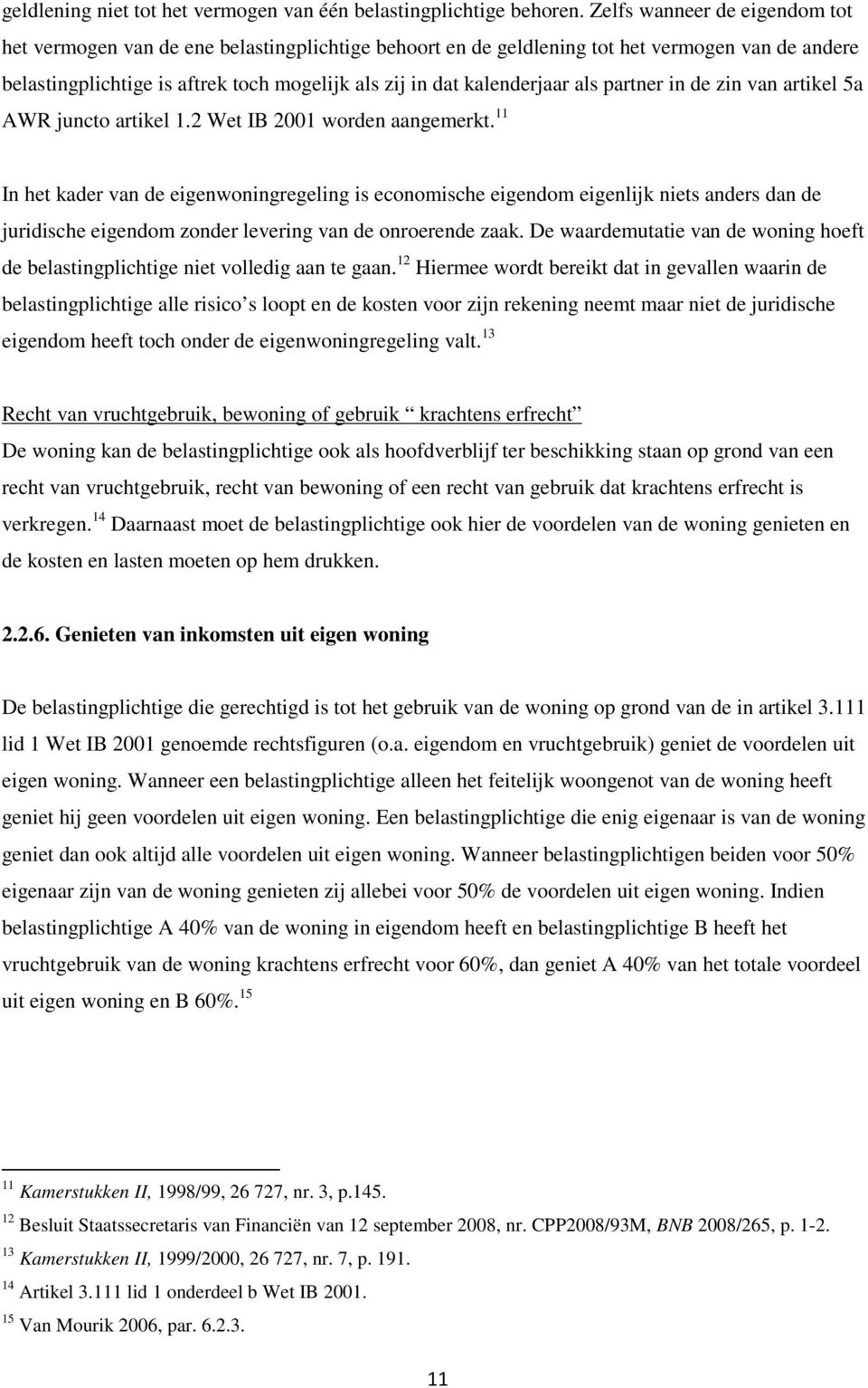 als partner in de zin van artikel 5a AWR juncto artikel 1.2 Wet IB 2001 worden aangemerkt.