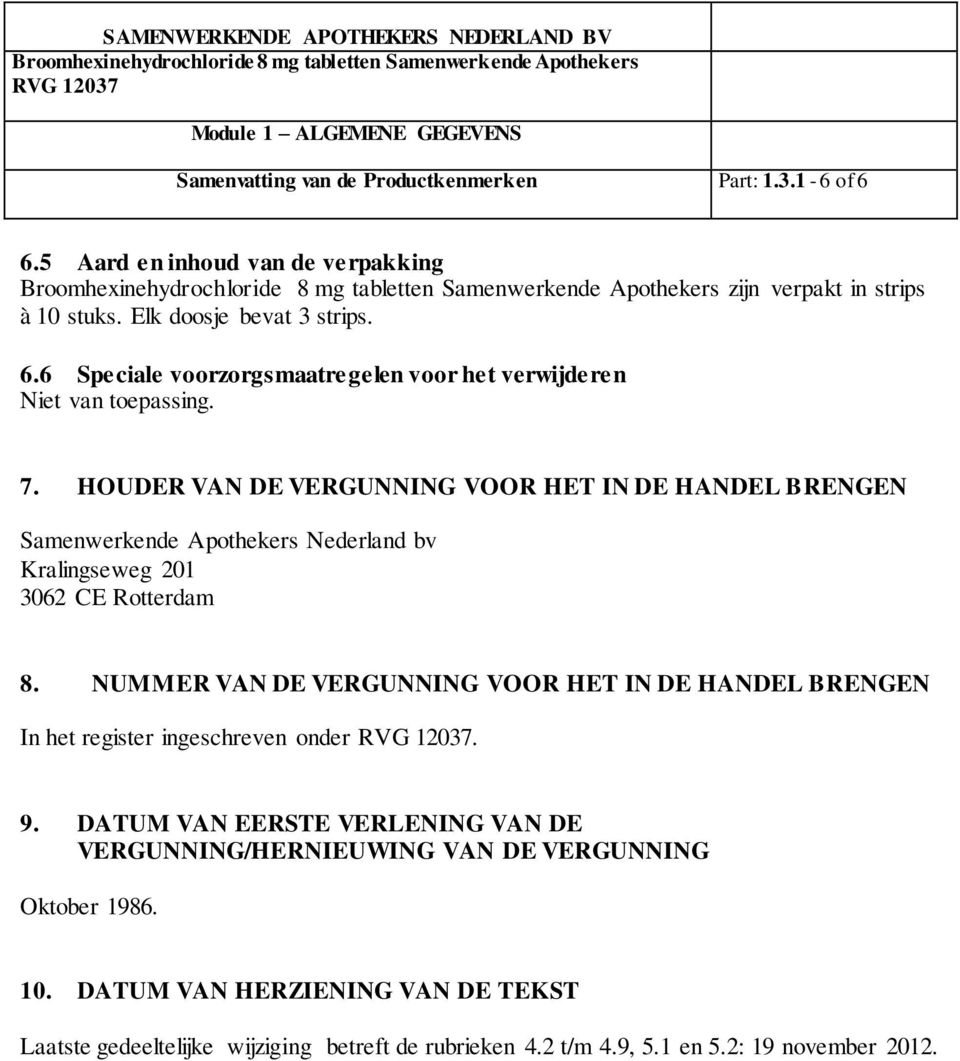 NUMMER VAN DE VERGUNNING VOOR HET IN DE HANDEL BRENGEN In het register ingeschreven onder. 9.