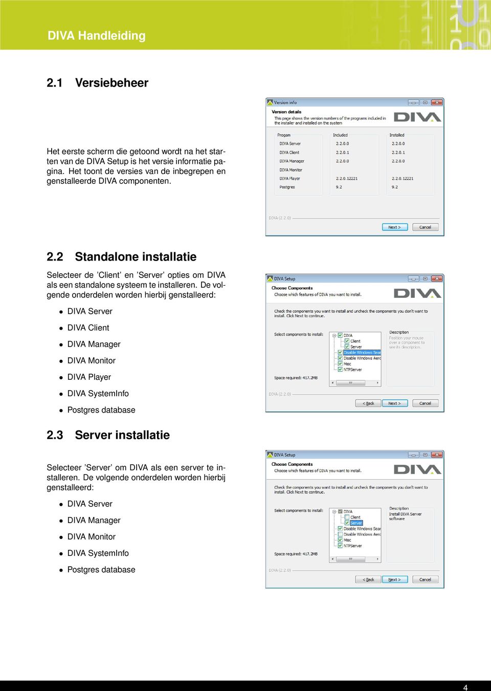 2 Standalone installatie Selecteer de Client en Server opties om DIVA als een standalone systeem te installeren.
