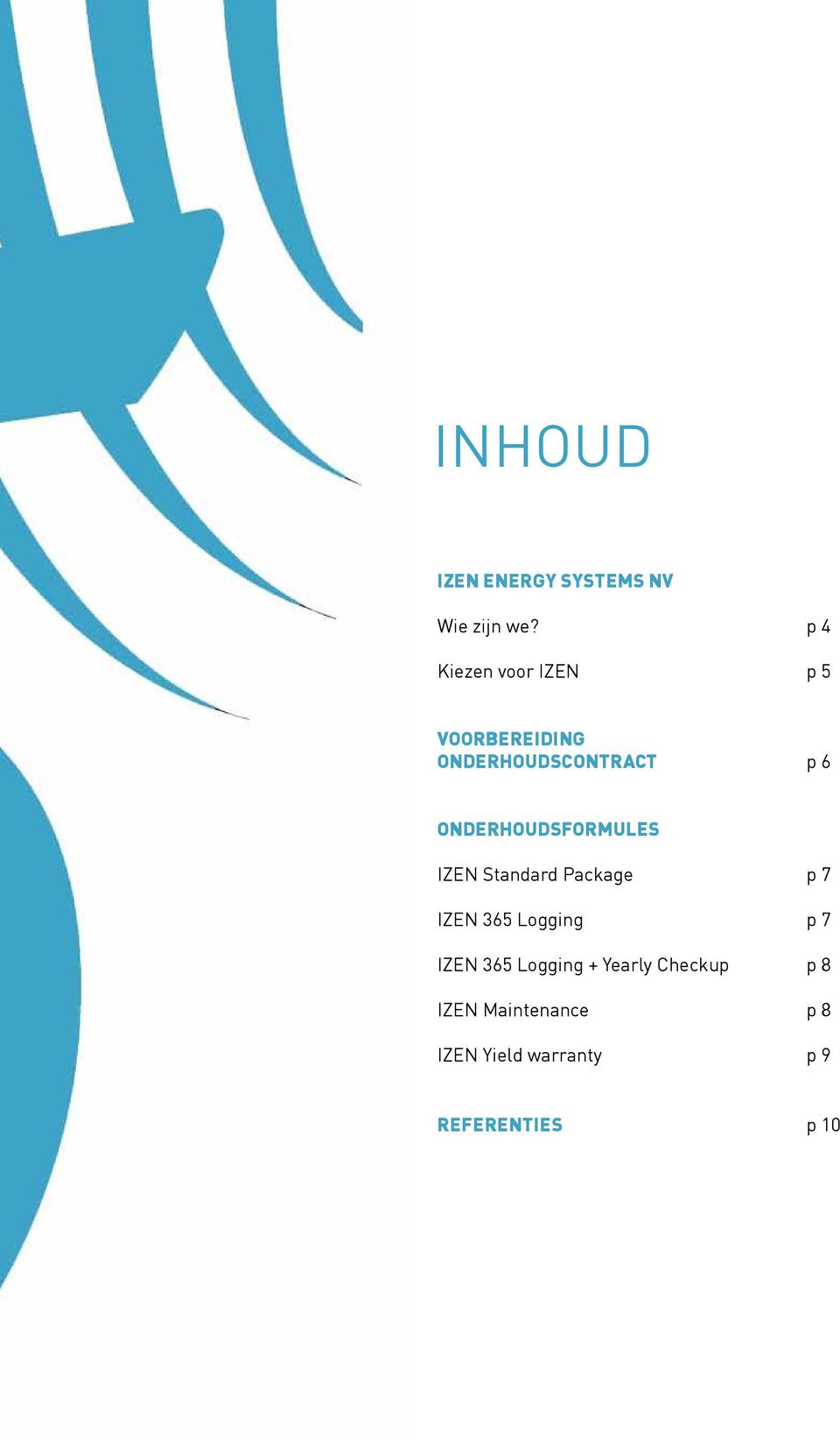 ONDERHOUDSFORMULES IZEN Standard Package p 7 IZEN 365 Logging p 7