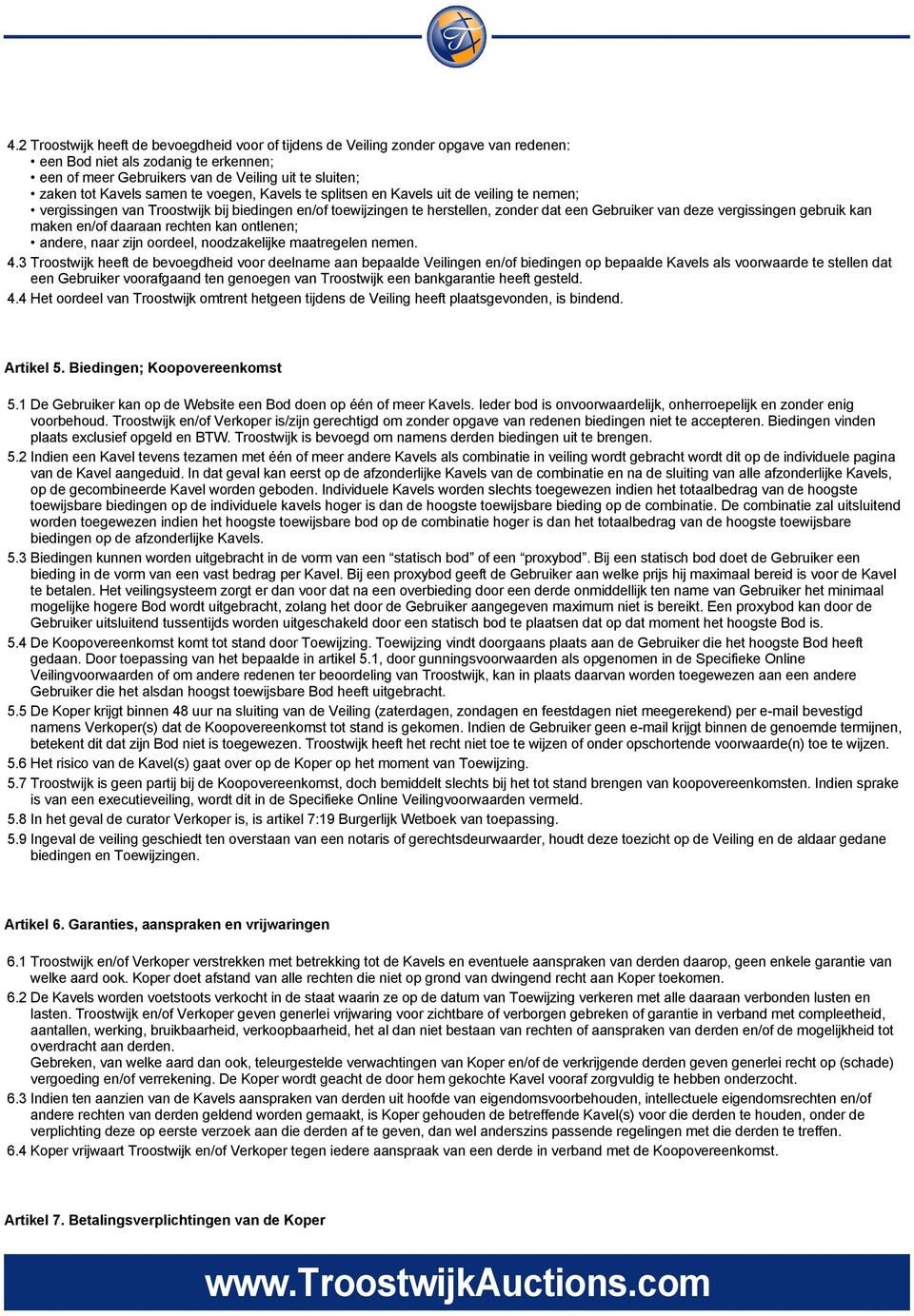 gebruik kan maken en/of daaraan rechten kan ontlenen; andere, naar zijn oordeel, noodzakelijke maatregelen nemen. 4.